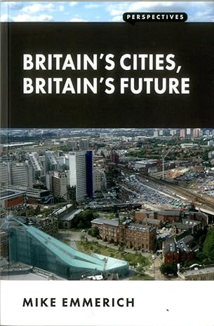 britains cities britains future 1st edition mike emmerich 1907994629, 978-1907994623