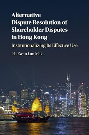 alternative dispute resolution of shareholder disputes in hong kong institutionalizing its effective use 1st