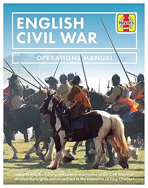 english civil war insights into the history weaponry and tactics of the civil war that divided the english