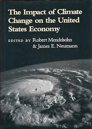 the impact of climate change on the united states economy 1st edition robert mendelsohn ,james e neumann