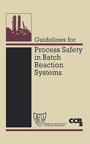 guidelines for process safety in batch reaction systems 1st edition ccps 0816907803, 978-0816907809