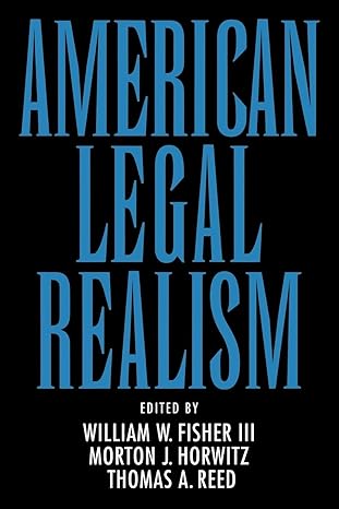 american legal realism 1st edition thomas reedmorton j horwitzwilliam w iii fisher 0195071239, 978-0195071238