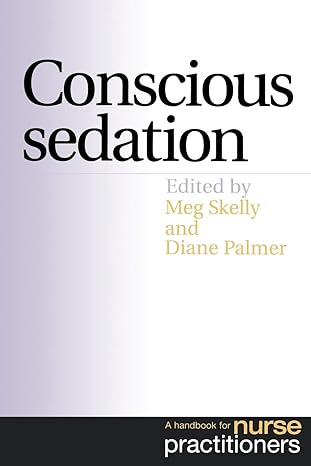 conscious sedation a handbook for nurse practitioners 1st edition meg skelly ,diane palmer 1861562667,