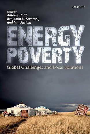 energy poverty global challenges and local solutions 1st edition antoine halff ,benjamin k sovacool ,jon