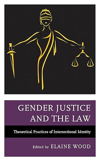 gender justice and the law theoretical practices of intersectional identity 1st edition elaine wood ,john