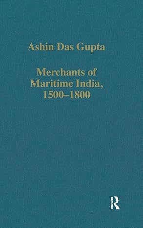 merchants of maritime india 1500a 1800 1st edition ashin das gupta 0860784320, 978-0860784326