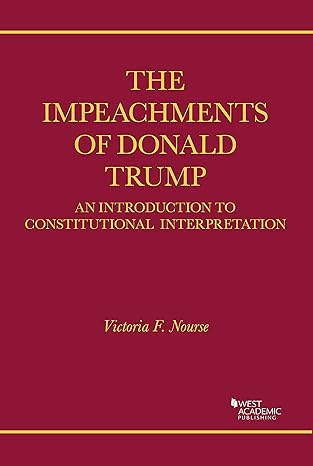 the impeachments of donald trump an introduction to constitutional interpretation 1st edition victoria nourse