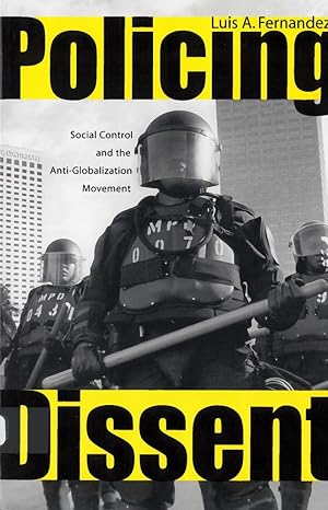 policing dissent social control and the anti globalization movement 1st edition luis alberto fernandez