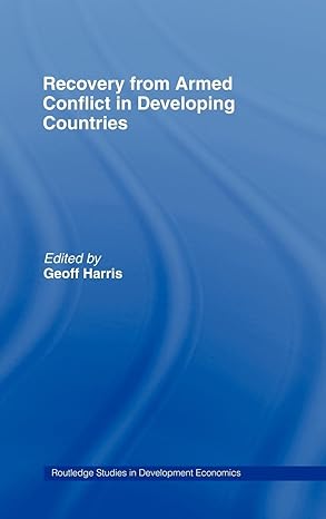 recovery from armed conflict in developing countries an economic and political analysis 1st edition geoff