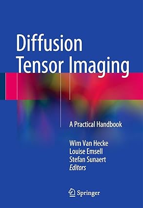 diffusion tensor imaging a practical handbook 1st edition wim van hecke ,louise emsell ,stefan sunaert