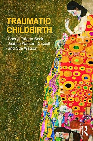traumatic childbirth 1st edition cheryl tatano beck 0415678102, 978-0415678100