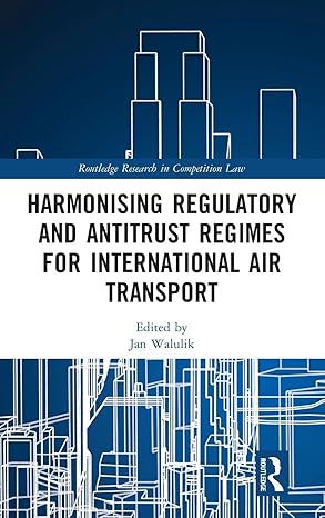 harmonising regulatory and antitrust regimes for international air transport 1st edition jan walulik