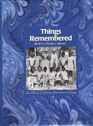 things remembered an album of african americans in tampa 1st edition canter brown ,rowena ferrell brady