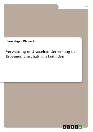 verwaltung und auseinandersetzung der erbengemeinschaft ein leitfaden 1st edition hans ja 1/4rgen kleinert