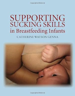 supporting sucking skills in breastfeeding infants 1st edition catherine watson genna 0763740373,