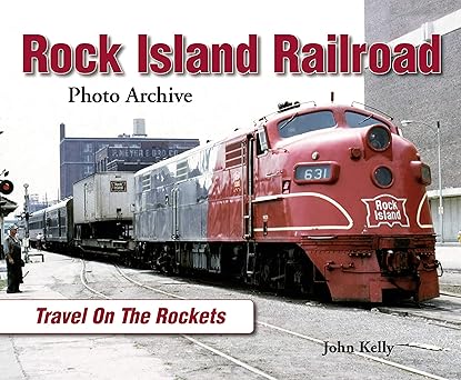rock island railroad travel on the rockets 1st edition john kelly 1583882650, 978-1583882658