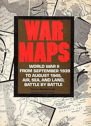 war maps world war ii from september 1939 to august 1945 air sea and land battle by battle 1st edition simon