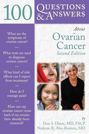 100 questions and answers about ovarian cancer 1st edition don s dizon ,nadeem r abu rustum 0763743119,