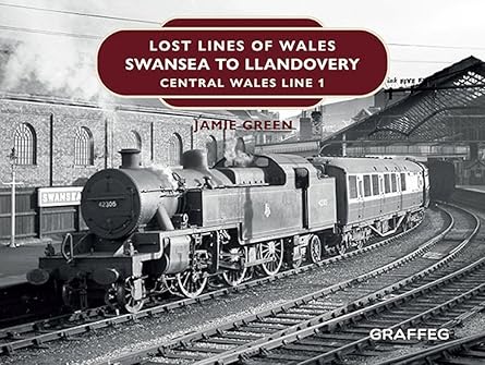 lost lines of wales swansea to llandovery central wales line 1 1st edition jamie green 1914079108,