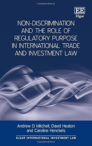 non discrimination and the role of regulatory purpose in international trade and investment law 1st edition