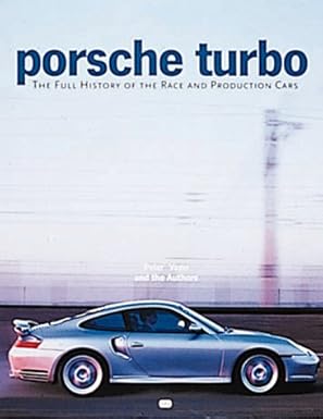 porsche turbo the full history of the race and production cars 1st edition peter vann ,clauspeter becker
