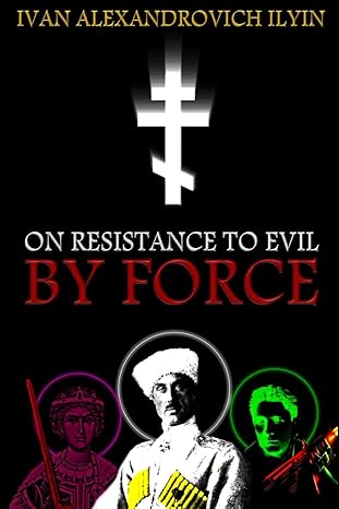 on resistance to evil by force 1st edition ivan ilyin ,k benois 1726472043, 978-1726472043
