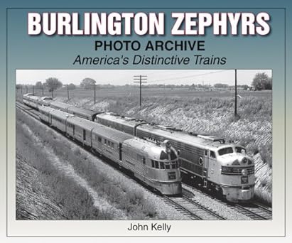 burlington zephyrs photo archive americas distinctive trains 1st edition john kelly 1583881247, 978-1583881248