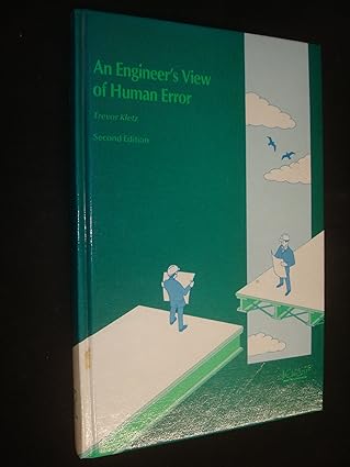 an engineers view of human error 1st edition trevor a kletz 0852952651, 978-0852952658