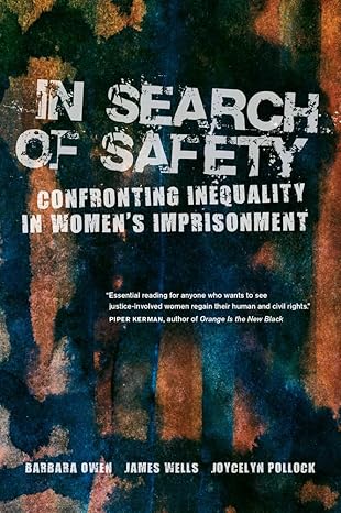 in search of safety confronting inequality in womens imprisonment 1st edition barbara owen ,james wells