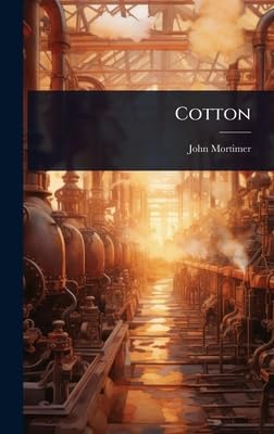 cotton 1st edition john mortimer 1024498611, 978-1024498615