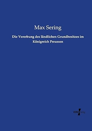 die vererbung des la ndlichen grundbesitzes im ka nigreich preussen 1st edition max sering 3737204527,