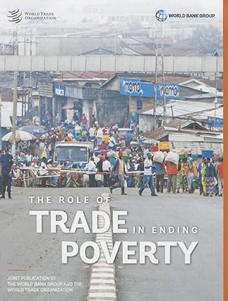 role of trade in ending poverty 1st edition world trade organization 9287040133, 978-9287040138
