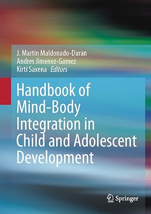 handbook of mind/body integration in child and adolescent development 1st edition j martin maldonado duran