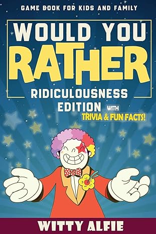 would you rather game book for kids ages 6 12   funny and hilarious questions for children teens and family