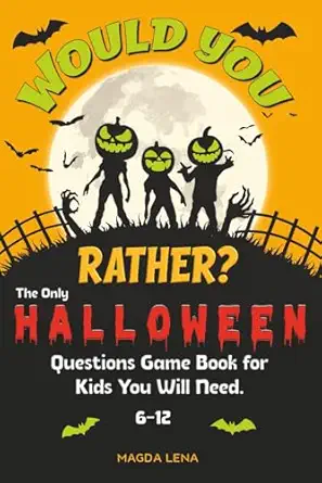 would you rather the only halloween questions game book for kids you will need 6 12 over 200 thrilling spooky