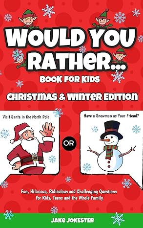 would you rather book for kids christmas and   fun hilarious ridiculous and challenging questions for kids