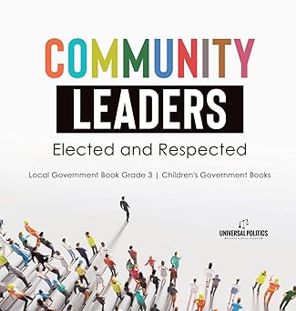 community leaders elected and respected local government book grade 3 childrens government books 1st edition