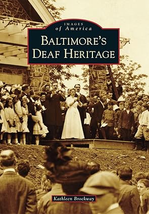 baltimores deaf heritage 1st edition kathleen brockway 1467121932, 978-1467121934