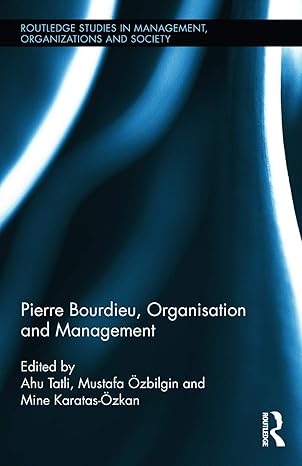 pierre bourdieu organization and management 1st edition ahu tatli ,mustafa ozbilgin ,mine karatas ozkan