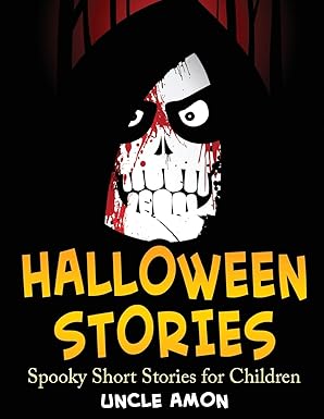halloween stories spooky short stories for children 1st edition uncle amon 1515376494, 978-1515376491