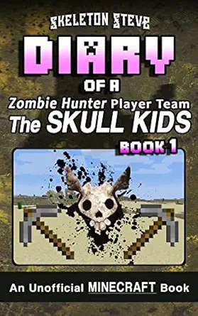 diary of a minecraft zombie hunter player team the skull kids book 1 unofficial minecraft books for kids