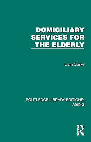 domiciliary services for the elderly 1st edition liam clarke 1032732679, 978-1032732671