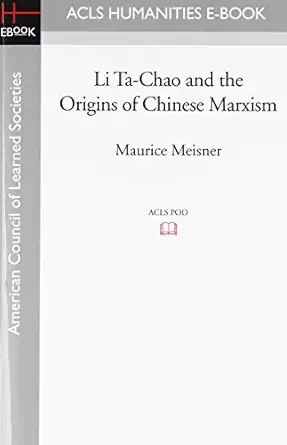 li ta chao and the origins of chinese marxism 1st edition maurice meisner 1597405949, 978-1597405942