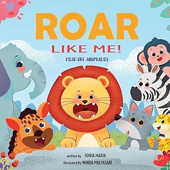 roar like me safari animals 1st edition sonia maria ,winda mulyasari 1915695066, 978-1915695062