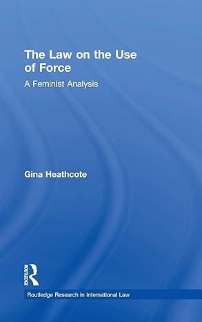 the law on the use of force 1st edition gina heathcote 0415492874, 978-0415492874
