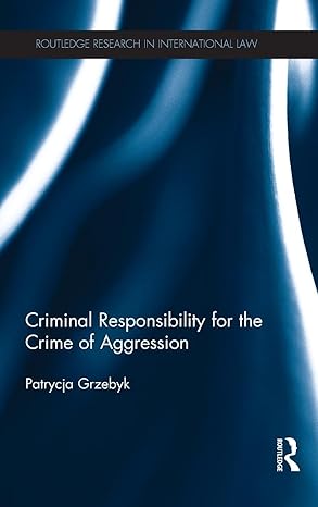criminal responsibility for the crime of aggression 1st edition patrycja grzebyk 0415856787, 978-0415856782