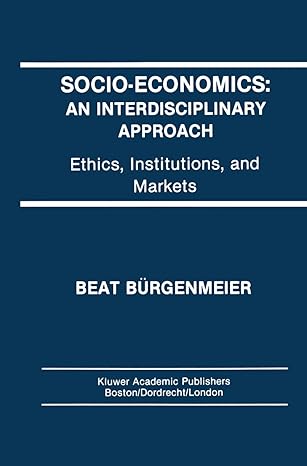 socio economics an interdisciplinary approach ethics institutions and markets 1st edition beat ba