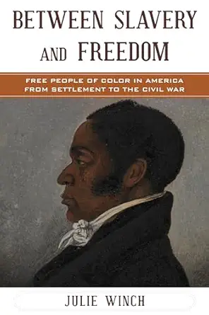 between slavery and freedom free people of color in america from settlement to the civil war 1st edition