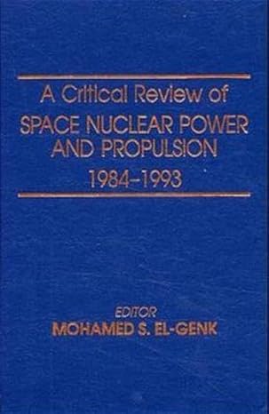 a critical review of space nuclear power and propulsion 1984 1993 1st edition mohamed s el genk 1563963175,