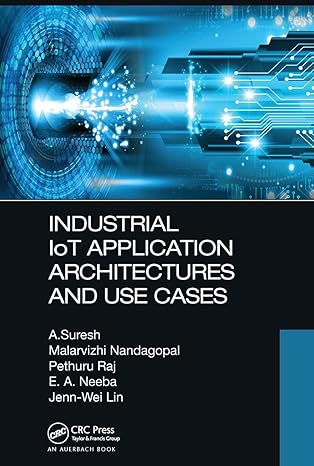 industrial iot application architectures and use cases 1st edition malarvizhi nandagopal ,e a neeba ,pethuru